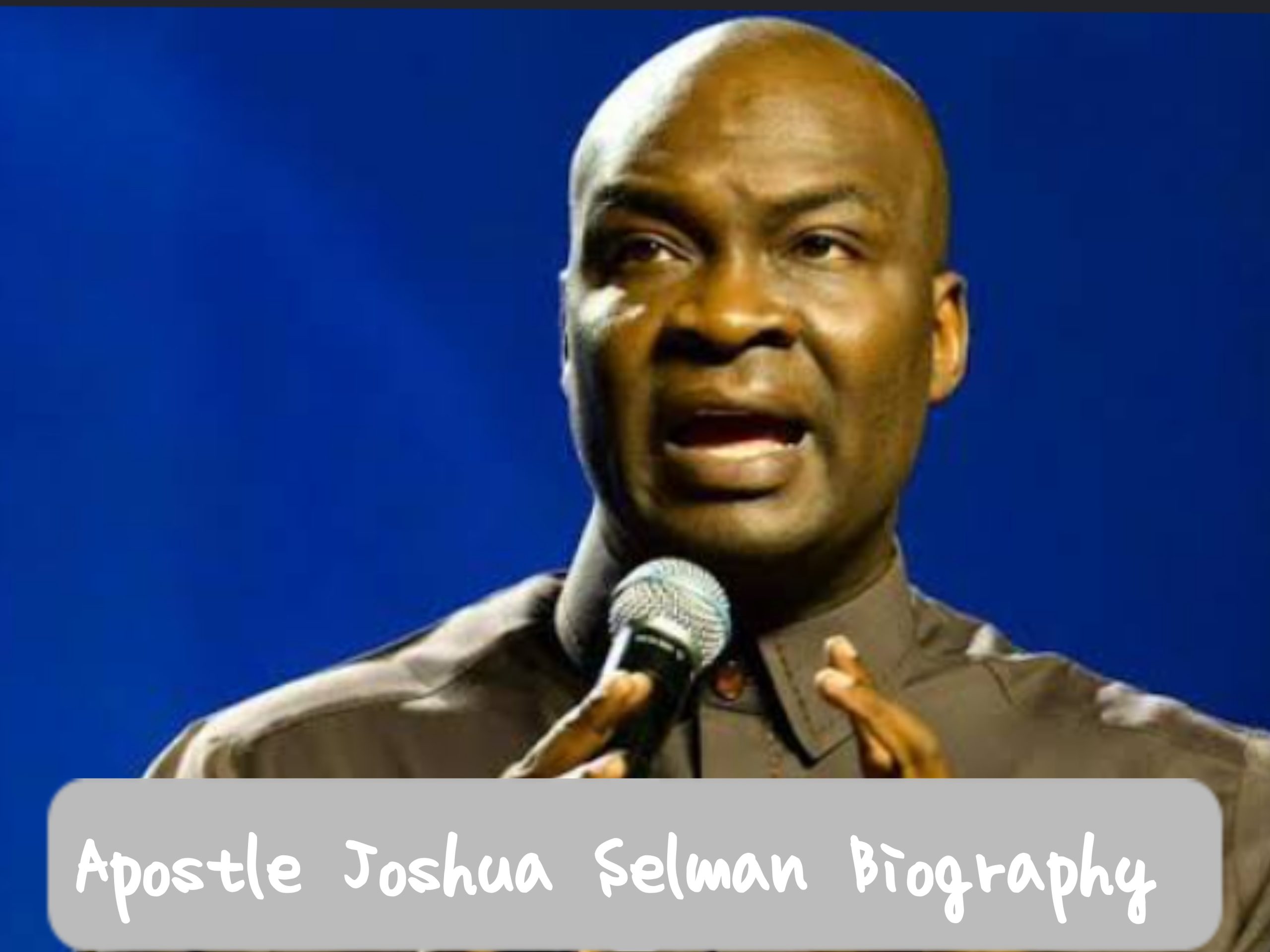 Apostle Joshua Selman Biography