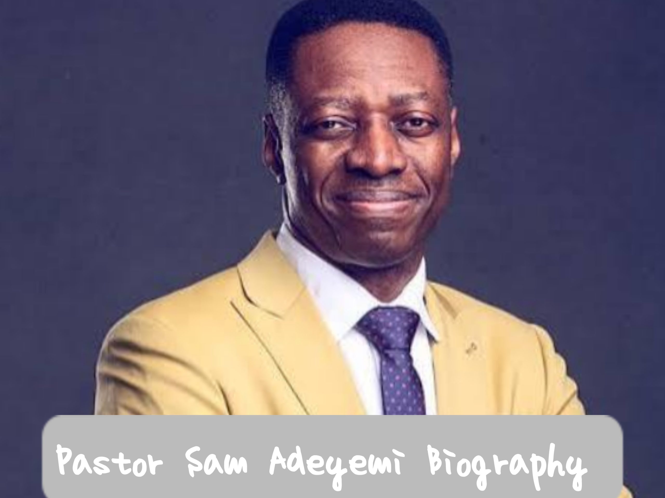 Pastor Sam Adeyemi Biography