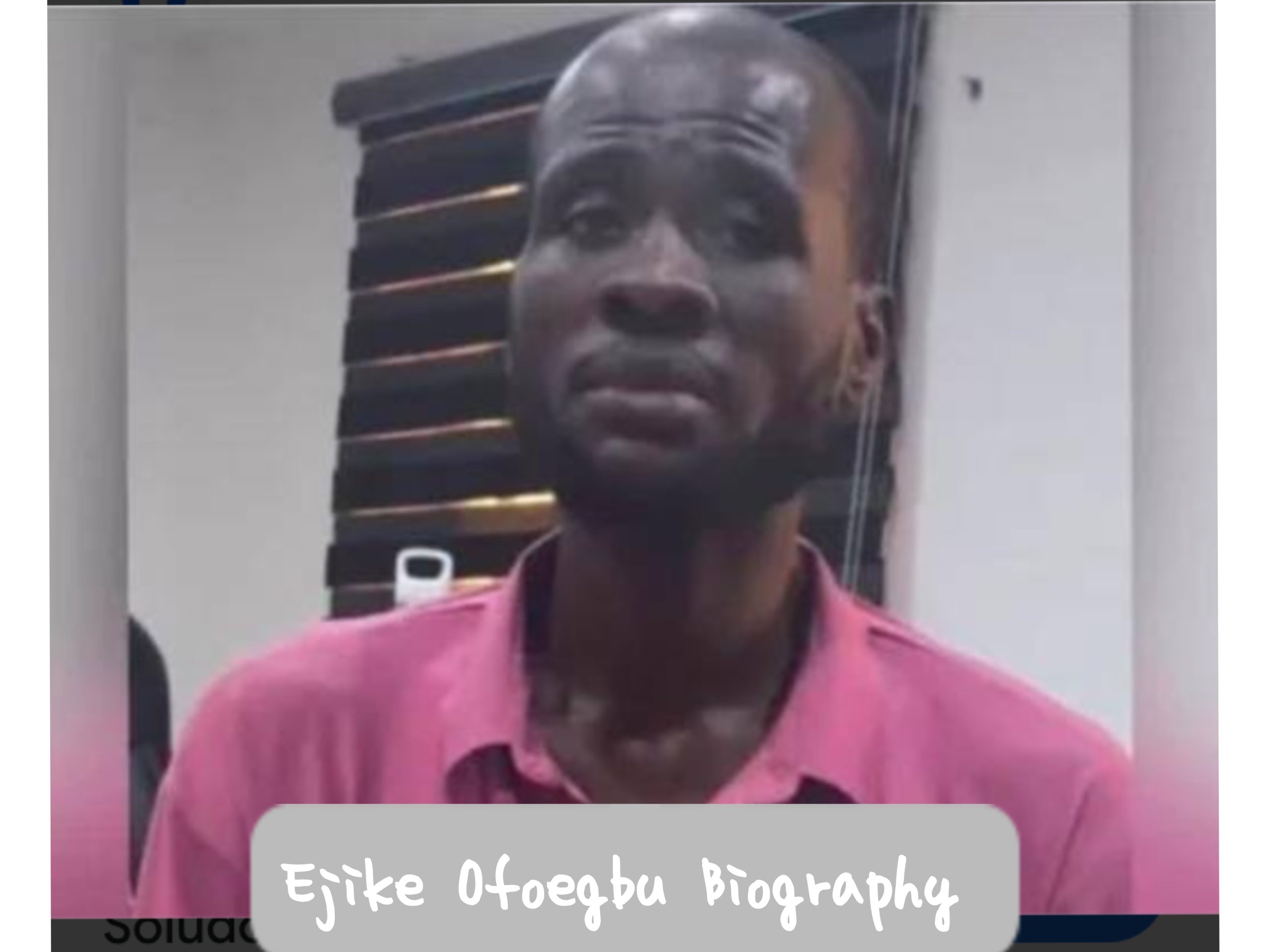 Ejike Ofoegbu Biography
