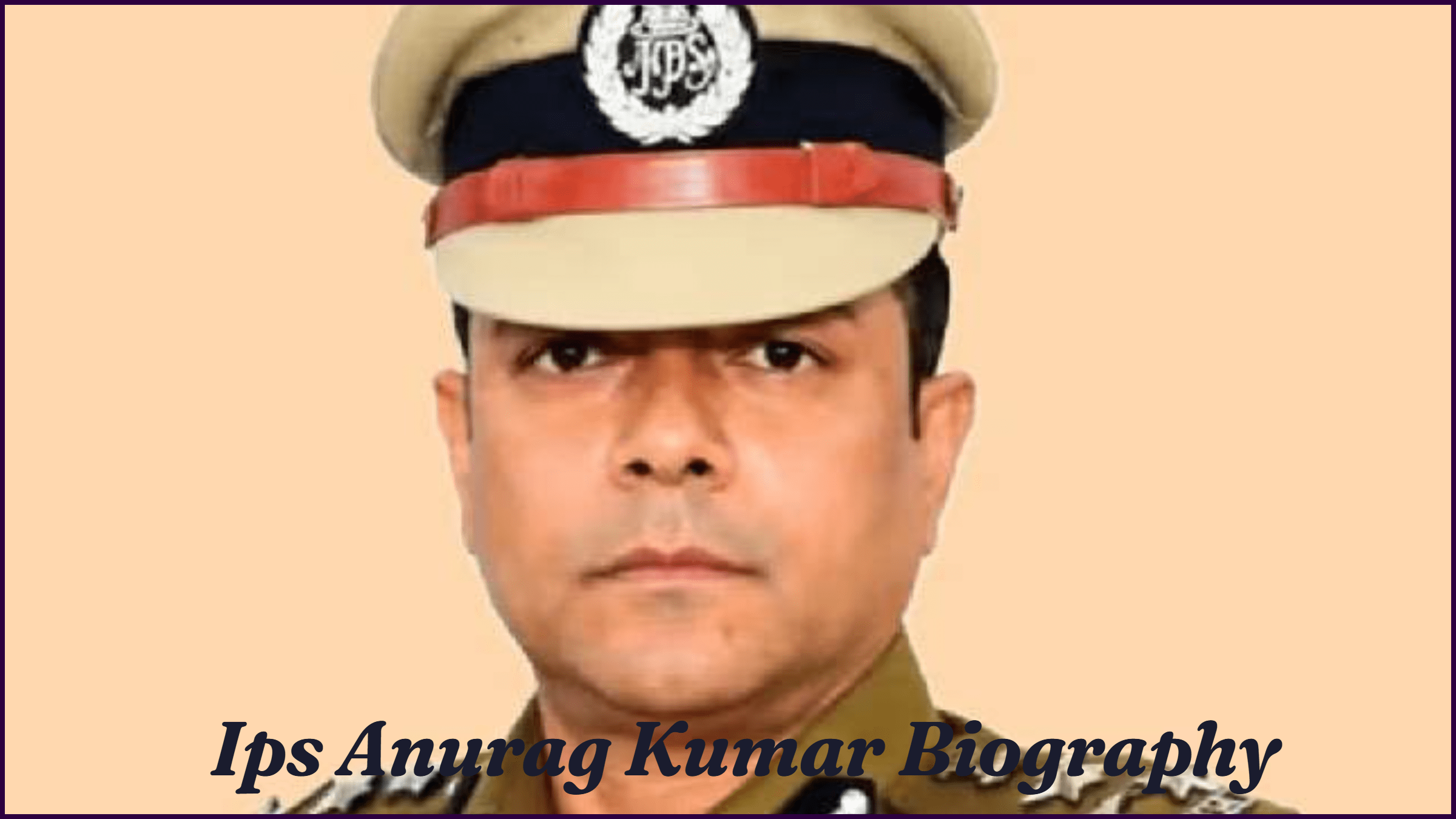 IPS Anurag Kumar Biography