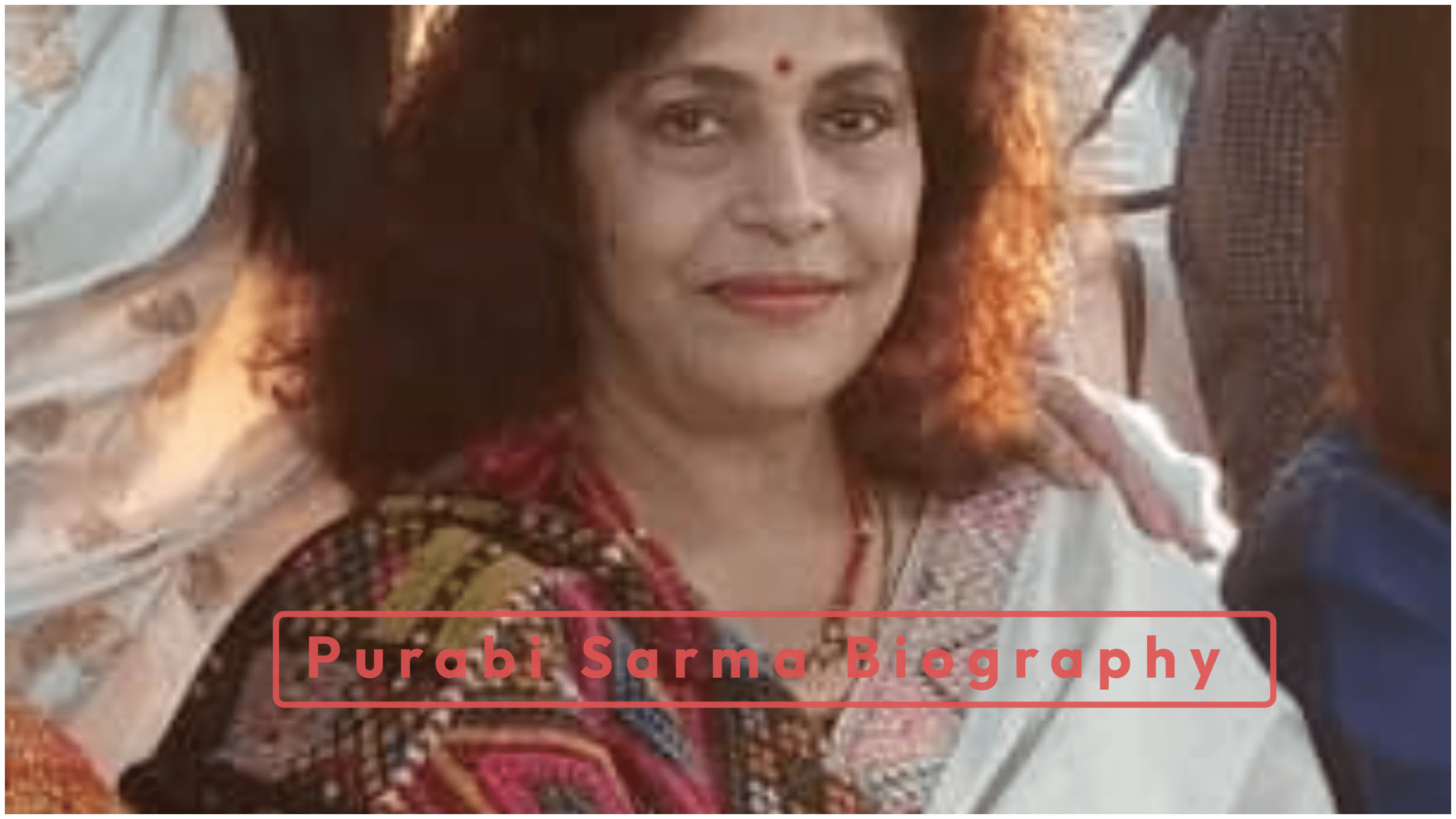 Purabi Sarma Biography