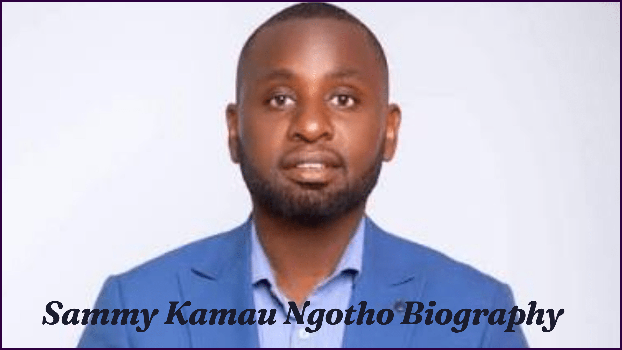 Sammy Kamau Ngotho Biography