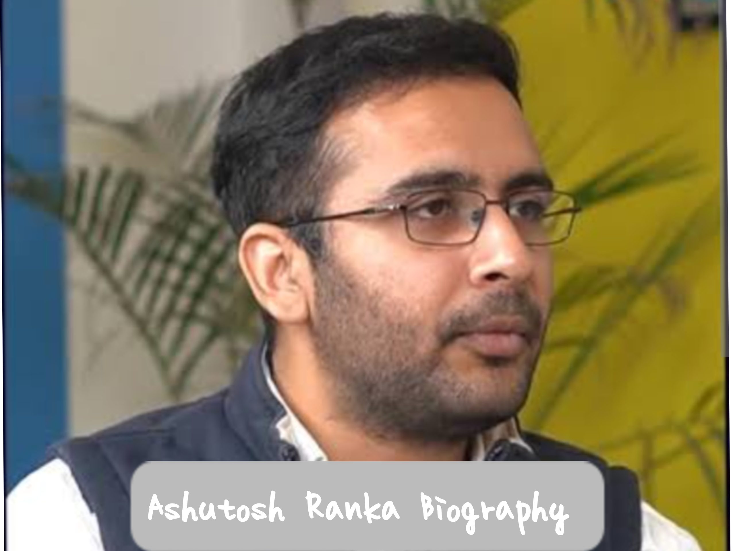 Ashutosh Ranka Biography
